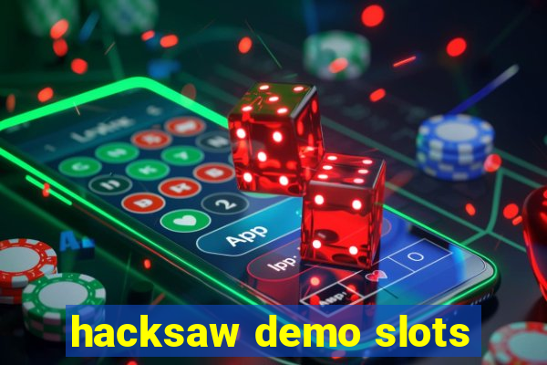 hacksaw demo slots